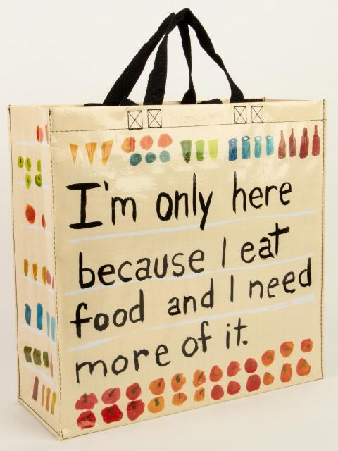 I’m Here Because I Eat Shopper Bag