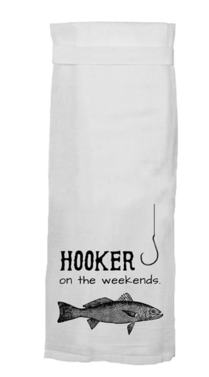Hooker On The Weekends Flour Sack Towel