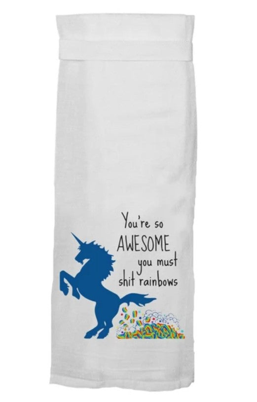 You're So Awesome You Must Shit Rainbows Flour Sack Towel